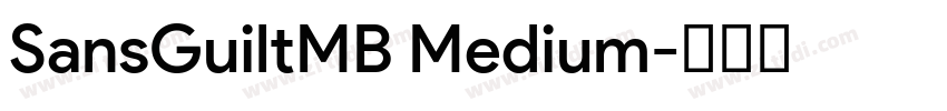 SansGuiltMB Medium字体转换 SansGuiltMB Medium字体转换